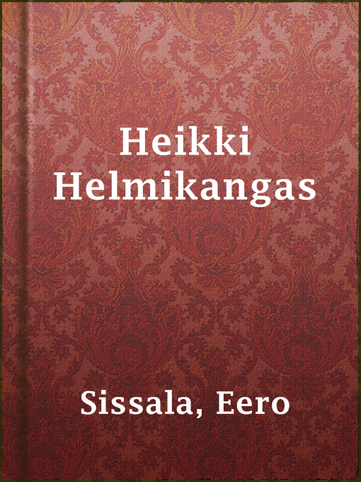 Title details for Heikki Helmikangas by Eero Sissala - Available
